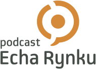 Podcast Echa Rynku